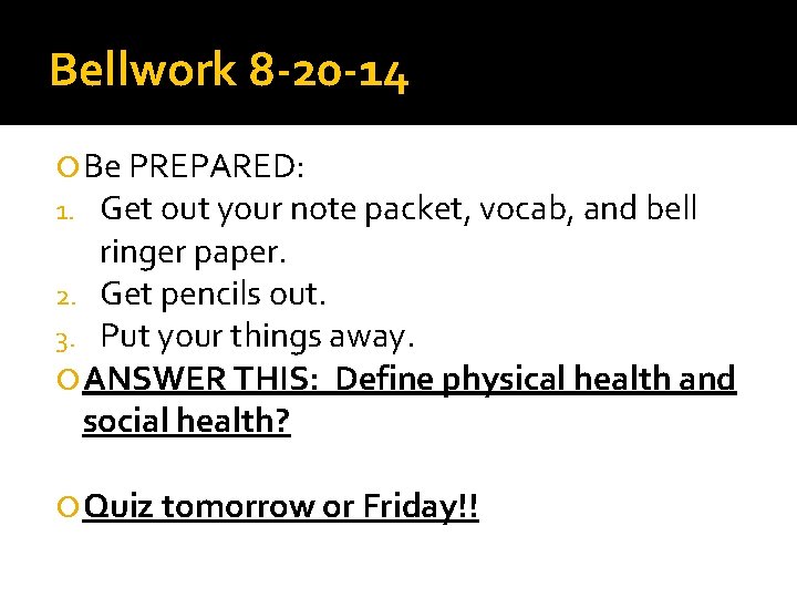 Bellwork 8 -20 -14 Be PREPARED: 1. Get out your note packet, vocab, and