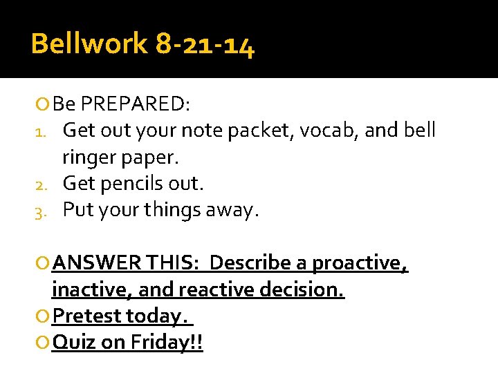 Bellwork 8 -21 -14 Be PREPARED: 1. Get out your note packet, vocab, and