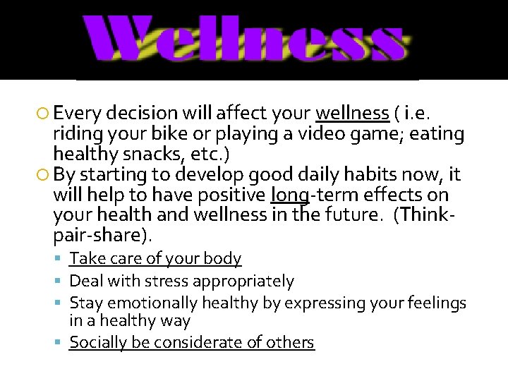  Every decision will affect your wellness ( i. e. riding your bike or