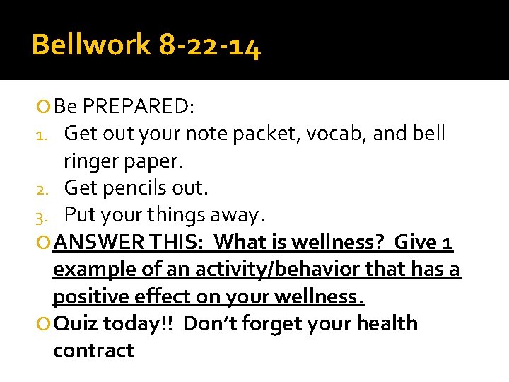 Bellwork 8 -22 -14 Be PREPARED: 1. Get out your note packet, vocab, and