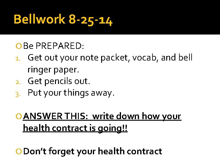 Bellwork 8 -25 -14 Be PREPARED: 1. Get out your note packet, vocab, and