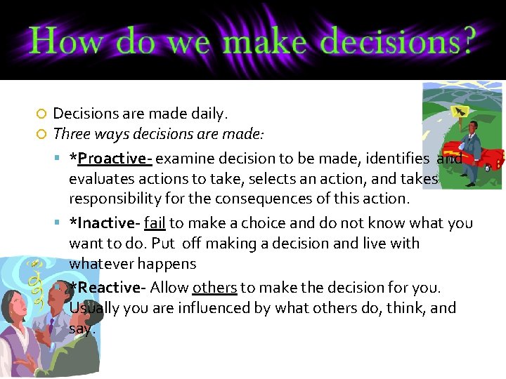 How do we make decisions? Decisions are made daily. Three ways decisions are made: