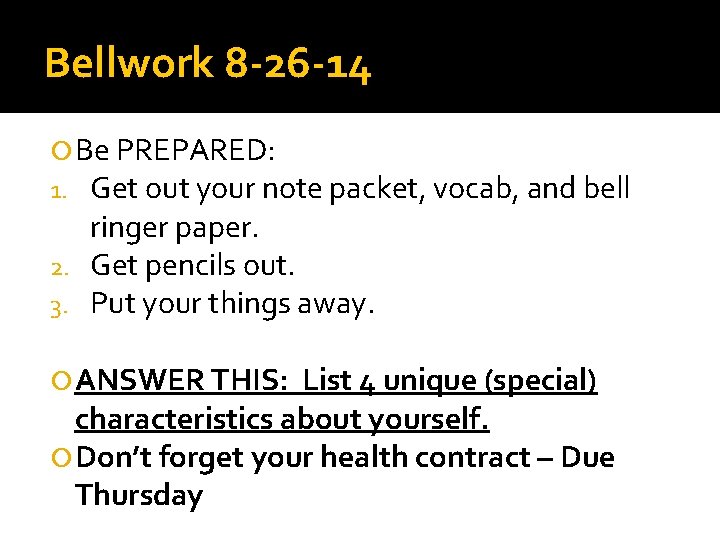 Bellwork 8 -26 -14 Be PREPARED: 1. Get out your note packet, vocab, and