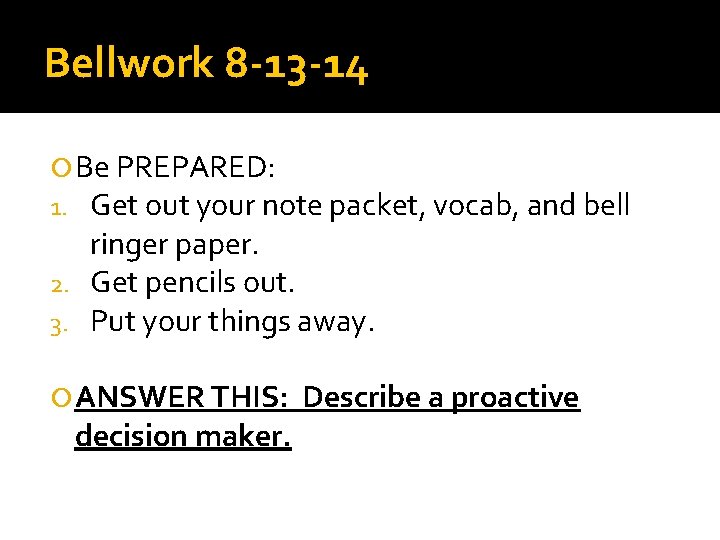 Bellwork 8 -13 -14 Be PREPARED: 1. Get out your note packet, vocab, and