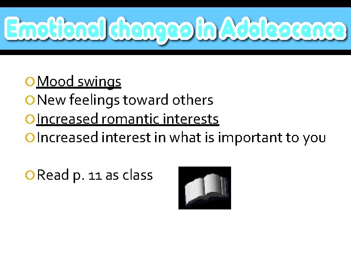  Mood swings New feelings toward others Increased romantic interests Increased interest in what