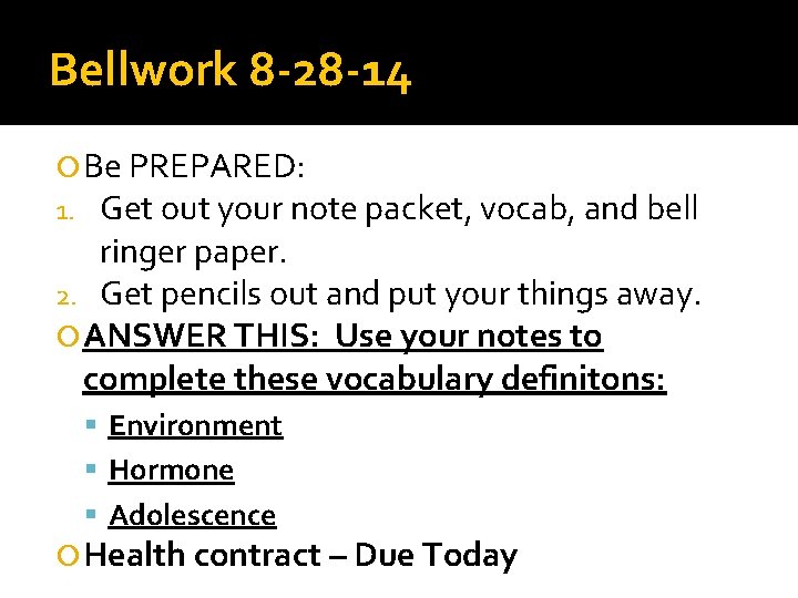 Bellwork 8 -28 -14 Be PREPARED: 1. Get out your note packet, vocab, and