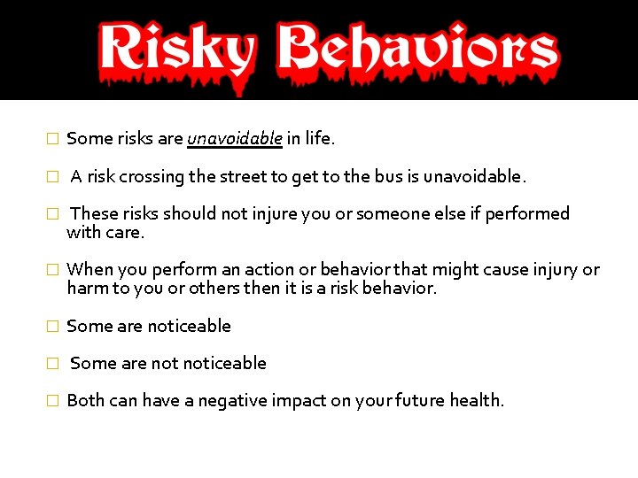 � Some risks are unavoidable in life. � A risk crossing the street to