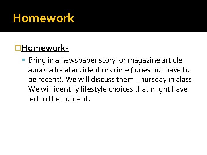 Homework �Homework Bring in a newspaper story or magazine article about a local accident