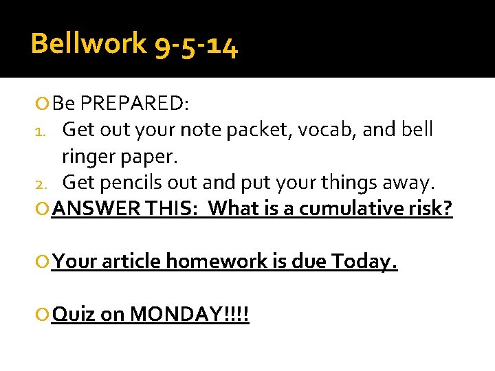 Bellwork 9 -5 -14 Be PREPARED: 1. Get out your note packet, vocab, and