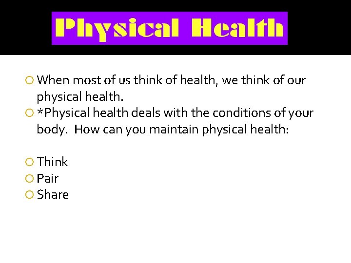  When most of us think of health, we think of our physical health.