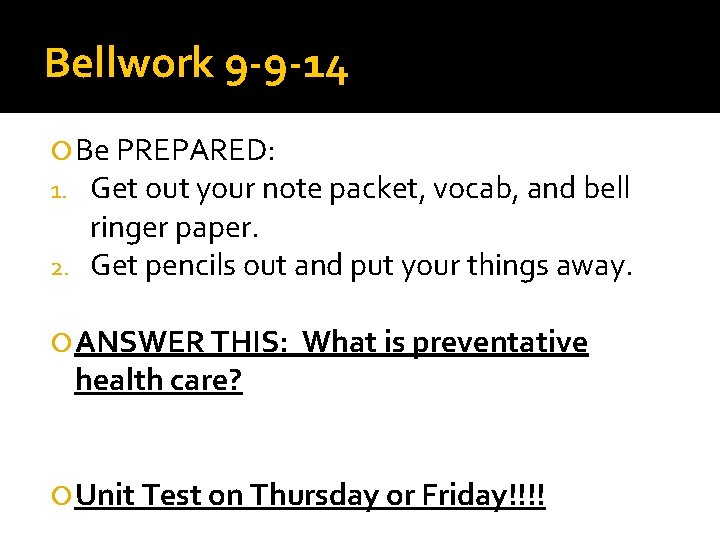 Bellwork 9 -9 -14 Be PREPARED: 1. Get out your note packet, vocab, and