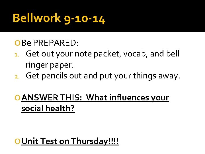 Bellwork 9 -10 -14 Be PREPARED: 1. Get out your note packet, vocab, and