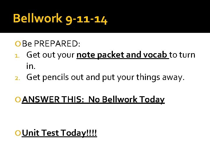 Bellwork 9 -11 -14 Be PREPARED: 1. Get out your note packet and vocab