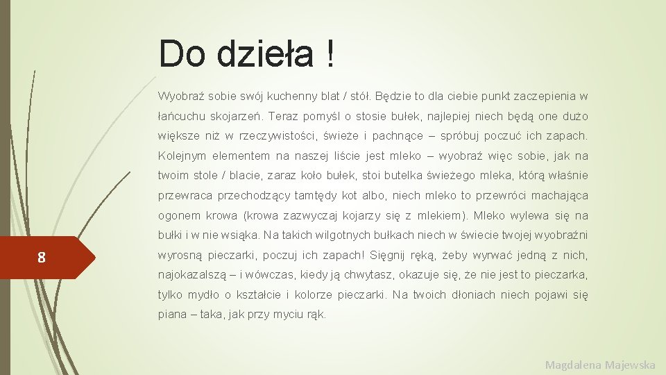 Do dzieła ! Wyobraź sobie swój kuchenny blat / stół. Będzie to dla ciebie