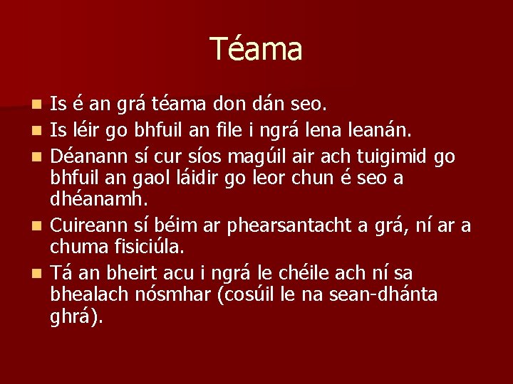 Téama n n n Is é an grá téama don dán seo. Is léir