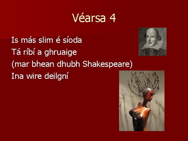 Véarsa 4 Is más slim é síoda Tá ríbí a ghruaige (mar bhean dhubh