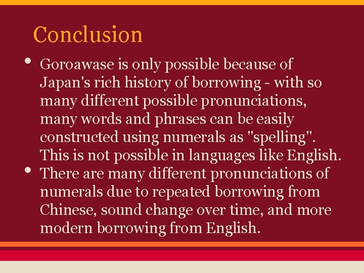  • • Conclusion Goroawase is only possible because of Japan's rich history of