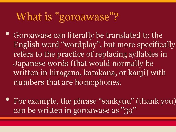 What is "goroawase"? • Goroawase can literally be translated to the English word “wordplay”,