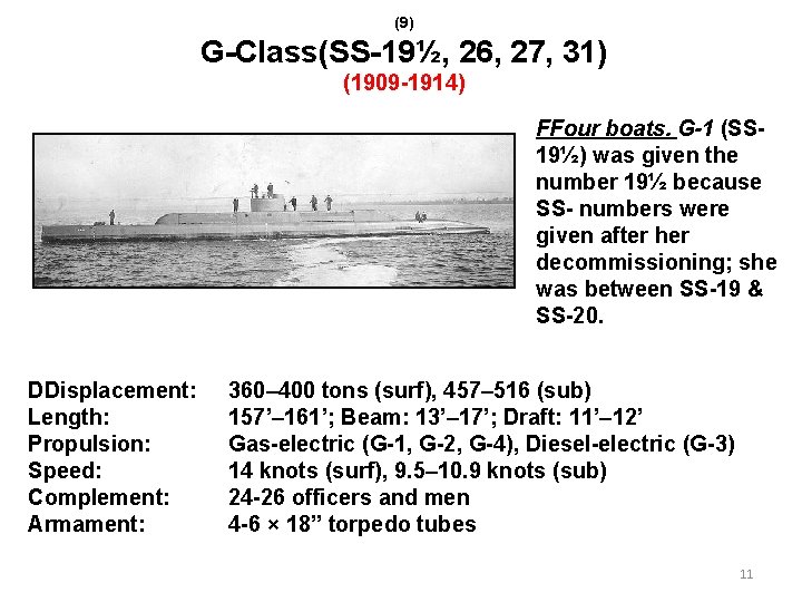 (9) G-Class(SS-19½, 26, 27, 31) (1909 -1914) FFour boats. G-1 (SS 19½) was given