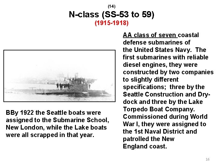 (14) N-class (SS-53 to 59) (1915 -1918) BBy 1922 the Seattle boats were assigned