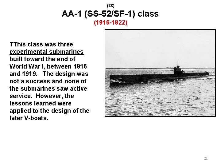 (18) AA-1 (SS-52/SF-1) class (1916 -1922) TThis class was three experimental submarines built toward
