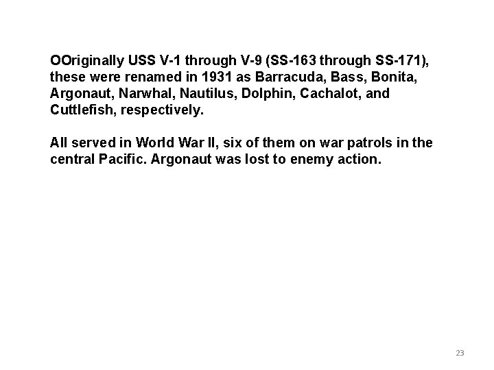 OOriginally USS V-1 through V-9 (SS-163 through SS-171), these were renamed in 1931 as