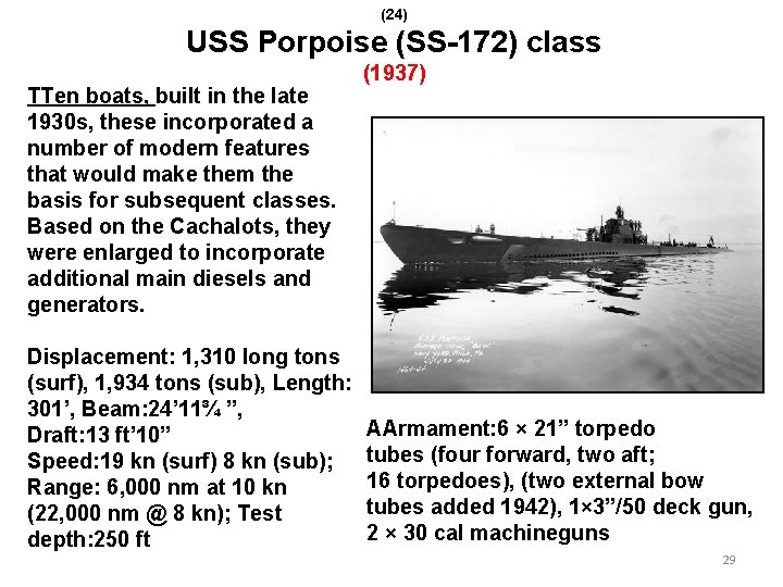 (24) USS Porpoise (SS-172) class TTen boats, built in the late 1930 s, these