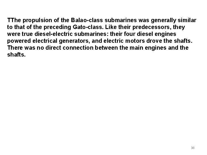 TThe propulsion of the Balao-class submarines was generally similar to that of the preceding