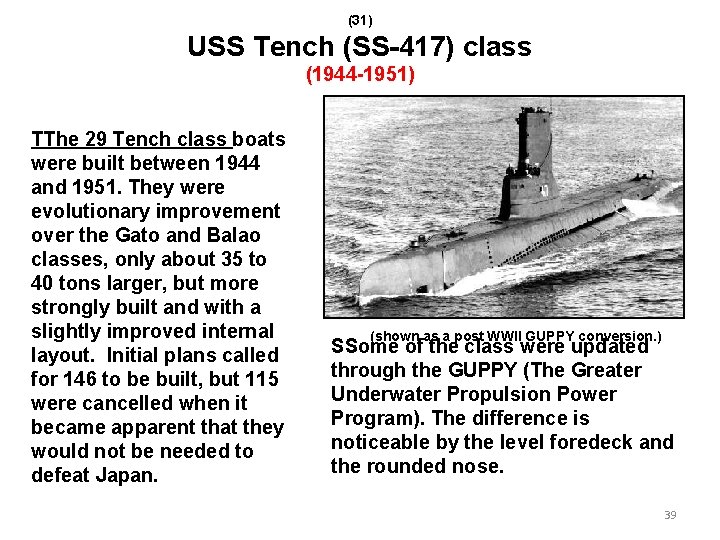 (31) USS Tench (SS-417) class (1944 -1951) TThe 29 Tench class boats were built