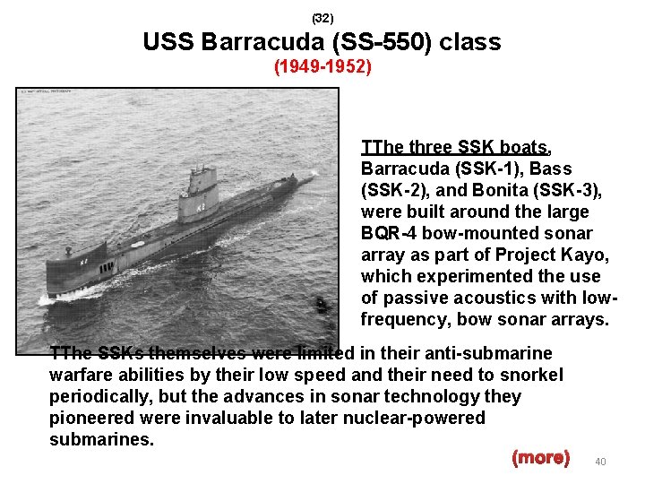 (32) USS Barracuda (SS-550) class (1949 -1952) TThe three SSK boats, Barracuda (SSK-1), Bass