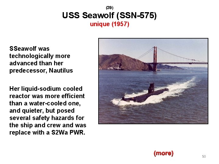 (39) USS Seawolf (SSN-575) unique (1957) SSeawolf was technologically more advanced than her predecessor,