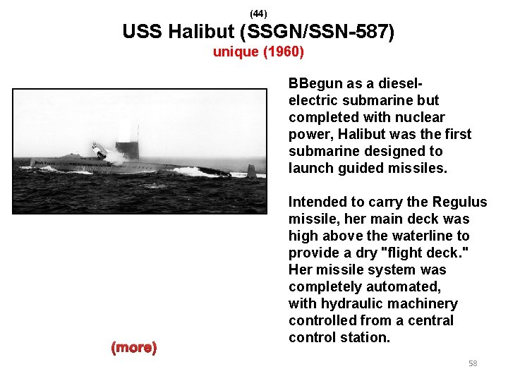 (44) USS Halibut (SSGN/SSN-587) unique (1960) BBegun as a dieselelectric submarine but completed with