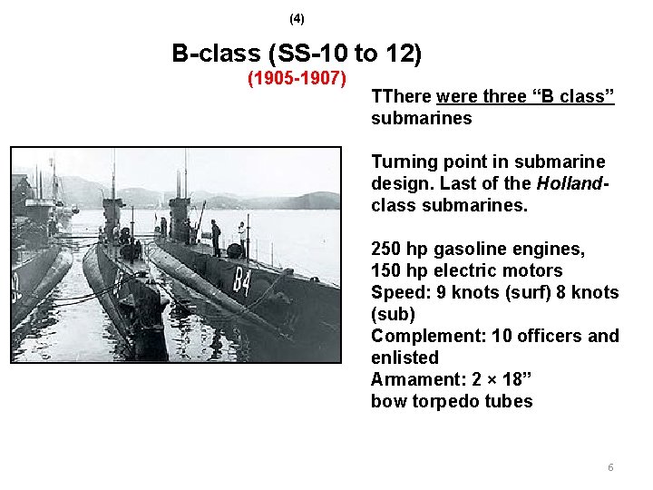 (4) B-class (SS-10 to 12) (1905 -1907) TThere were three “B class” submarines Turning