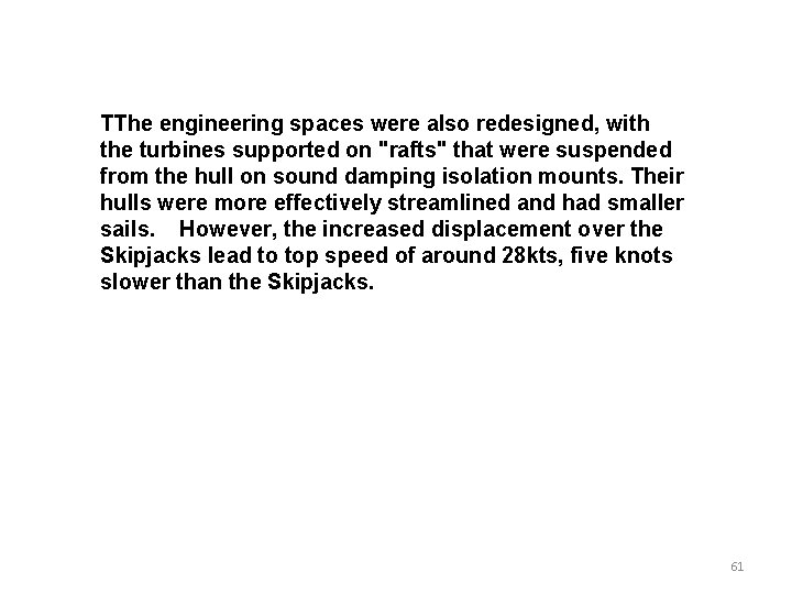 TThe engineering spaces were also redesigned, with the turbines supported on "rafts" that were