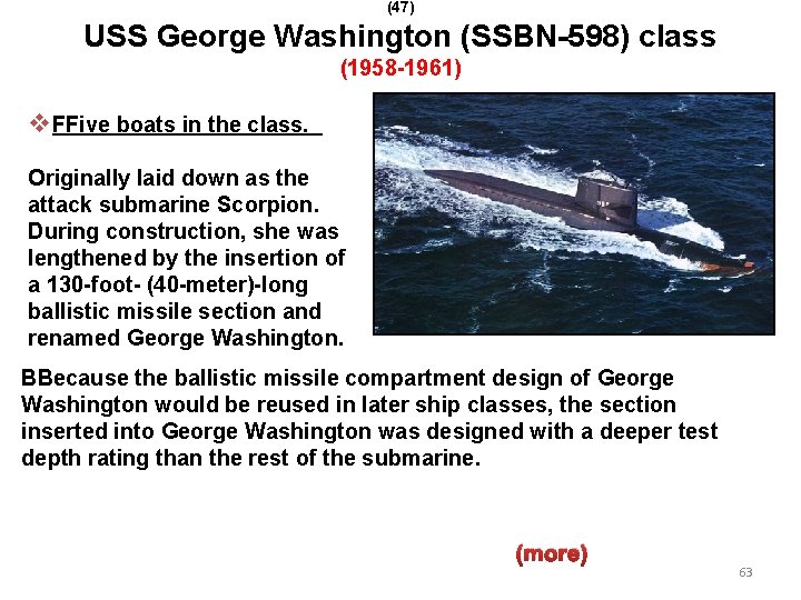(47) USS George Washington (SSBN-598) class (1958 -1961) v. FFive boats in the class.