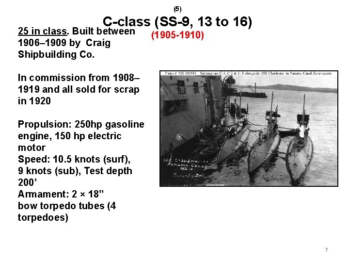 (5) C-class (SS-9, 13 to 16) 25 in class. Built between 1906– 1909 by
