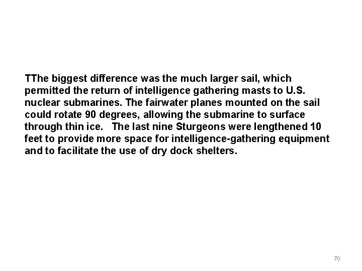 TThe biggest difference was the much larger sail, which permitted the return of intelligence