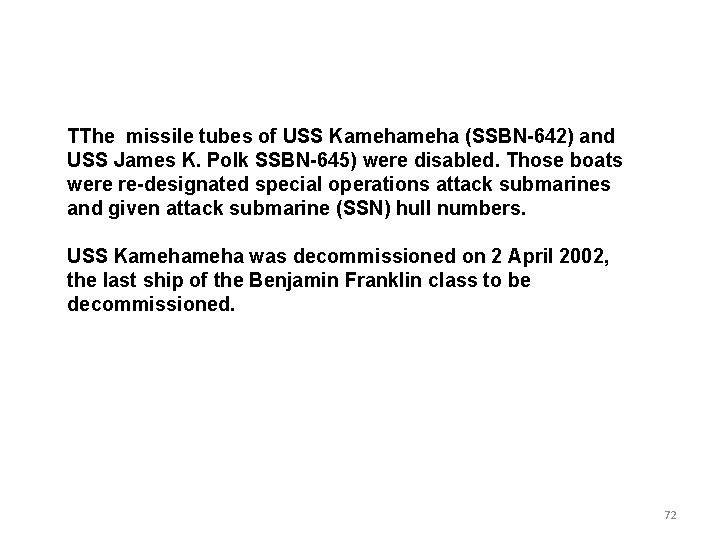 TThe missile tubes of USS Kameha (SSBN-642) and USS James K. Polk SSBN-645) were