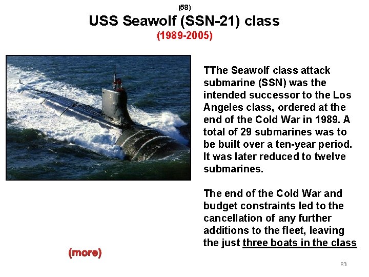 (58) USS Seawolf (SSN-21) class (1989 -2005) TThe Seawolf class attack submarine (SSN) was