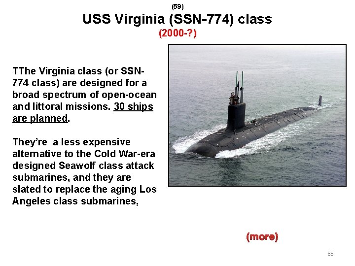 (59) USS Virginia (SSN-774) class (2000 -? ) TThe Virginia class (or SSN 774