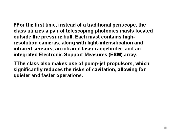 FFor the first time, instead of a traditional periscope, the class utilizes a pair