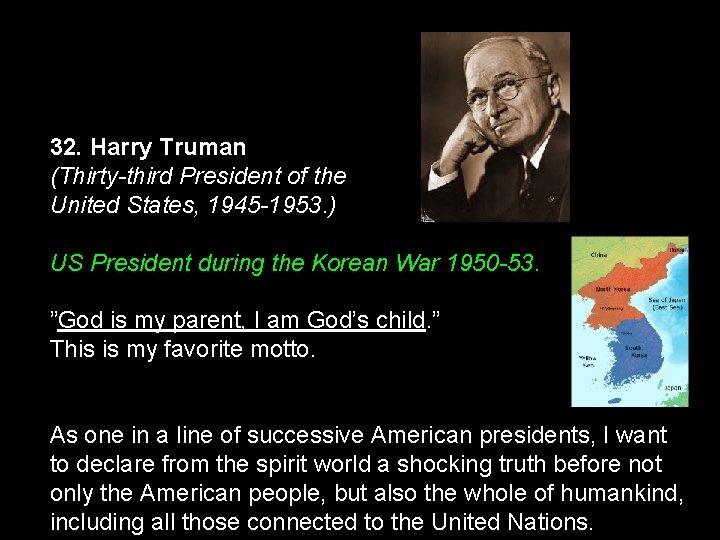 32. Harry Truman (Thirty-third President of the United States, 1945 -1953. ) US President