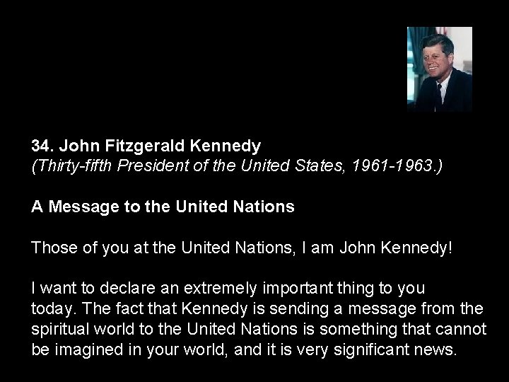 34. John Fitzgerald Kennedy (Thirty-fifth President of the United States, 1961 -1963. ) A