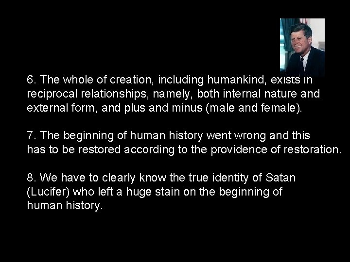 6. The whole of creation, including humankind, exists in reciprocal relationships, namely, both internal