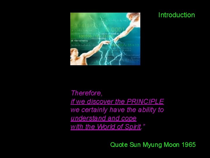 Introduction Therefore, if we discover the PRINCIPLE we certainly have the ability to understand