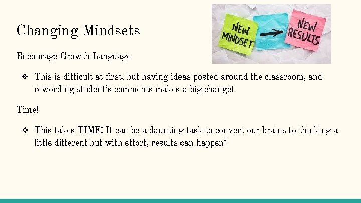 Changing Mindsets Encourage Growth Language ❖ This is difficult at first, but having ideas