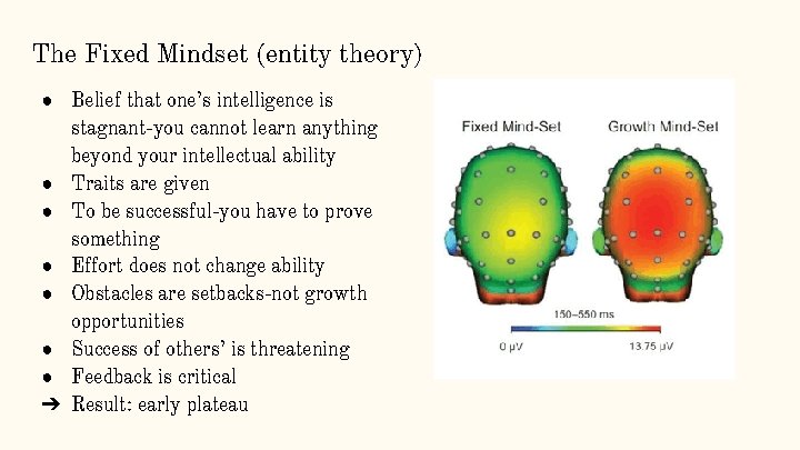 The Fixed Mindset (entity theory) ● Belief that one’s intelligence is stagnant-you cannot learn