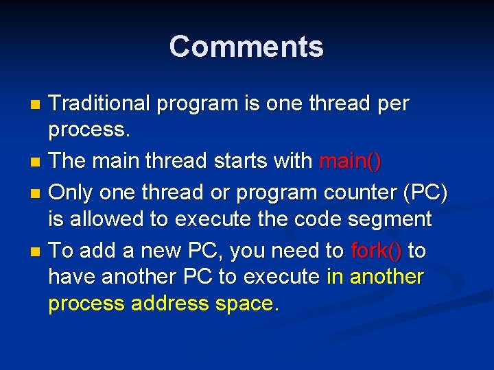 Comments Traditional program is one thread per process. n The main thread starts with