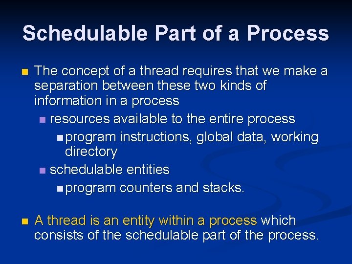 Schedulable Part of a Process n The concept of a thread requires that we