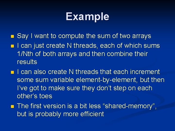 Example n n Say I want to compute the sum of two arrays I